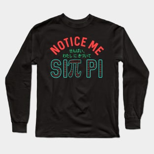 Notice Me Sin Pi Funny Anime Pi Day Senpai Long Sleeve T-Shirt